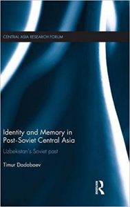 Identity and Memory in Post-Soviet Central Asia: Uzbekistan’s Soviet Past (Central Asia Research Forum)